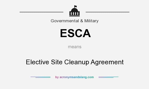 What does ESCA mean? It stands for Elective Site Cleanup Agreement