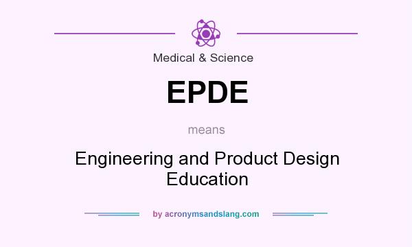 What does EPDE mean? It stands for Engineering and Product Design Education