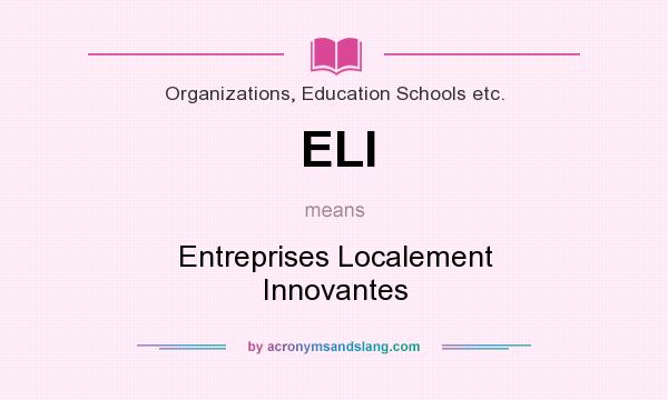 What does ELI mean? It stands for Entreprises Localement Innovantes