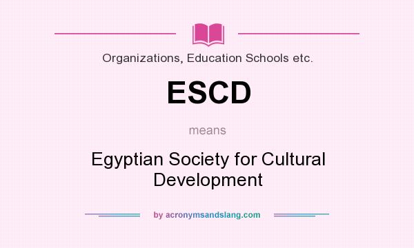 What does ESCD mean? It stands for Egyptian Society for Cultural Development