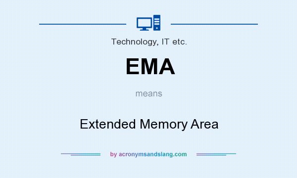 What does EMA mean? It stands for Extended Memory Area