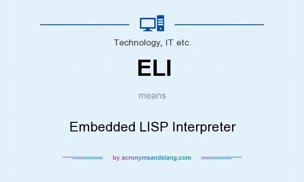 What does ELI mean? It stands for Embedded LISP Interpreter
