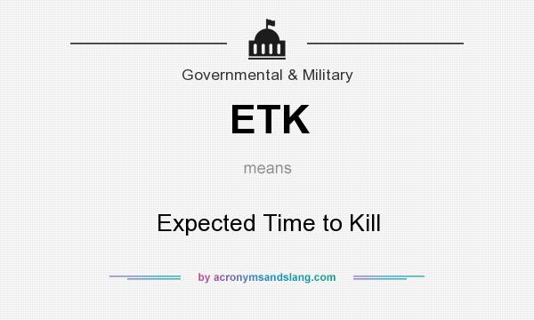 What does ETK mean? It stands for Expected Time to Kill