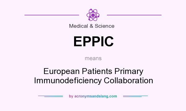 What does EPPIC mean? It stands for European Patients Primary Immunodeficiency Collaboration
