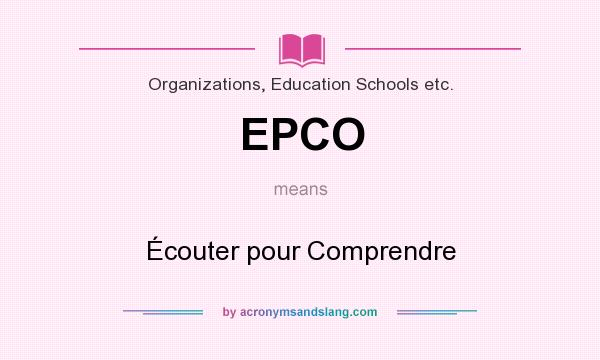 What does EPCO mean? It stands for Écouter pour Comprendre