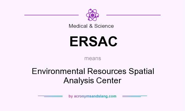 What does ERSAC mean? It stands for Environmental Resources Spatial Analysis Center