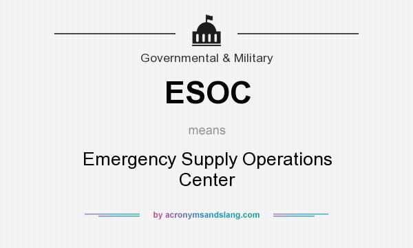 What does ESOC mean? It stands for Emergency Supply Operations Center