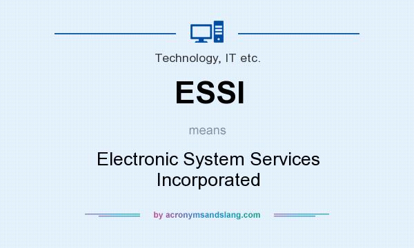 What does ESSI mean? It stands for Electronic System Services Incorporated