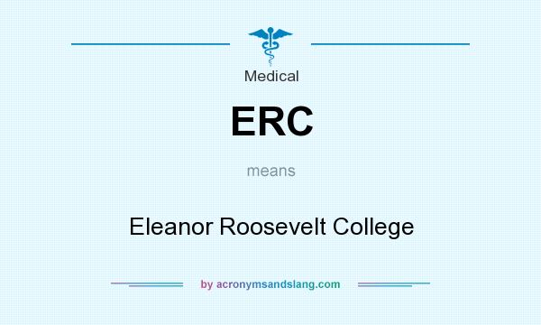 What does ERC mean? It stands for Eleanor Roosevelt College