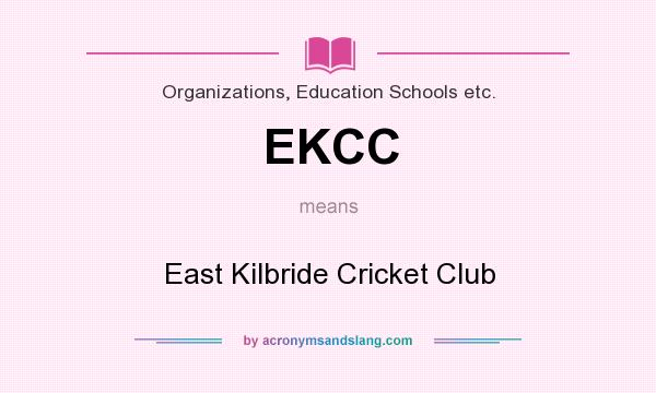 What does EKCC mean? It stands for East Kilbride Cricket Club