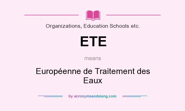 What does ETE mean? It stands for Européenne de Traitement des Eaux