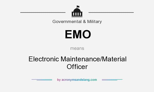 What does EMO mean? It stands for Electronic Maintenance/Material Officer