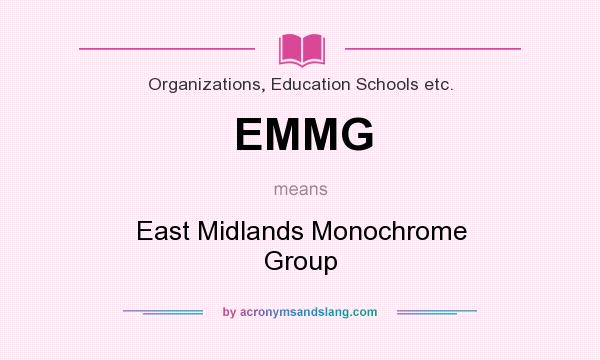 What does EMMG mean? It stands for East Midlands Monochrome Group