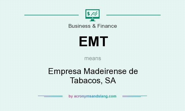 What does EMT mean? It stands for Empresa Madeirense de Tabacos, SA