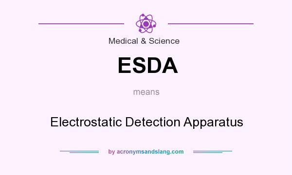 What does ESDA mean? It stands for Electrostatic Detection Apparatus
