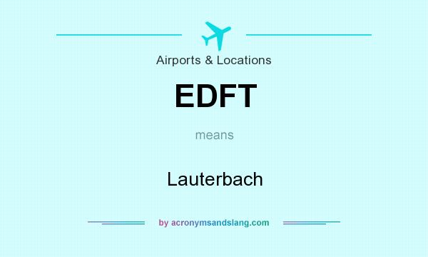 What does EDFT mean? It stands for Lauterbach
