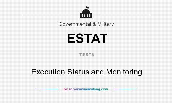 What does ESTAT mean? It stands for Execution Status and Monitoring