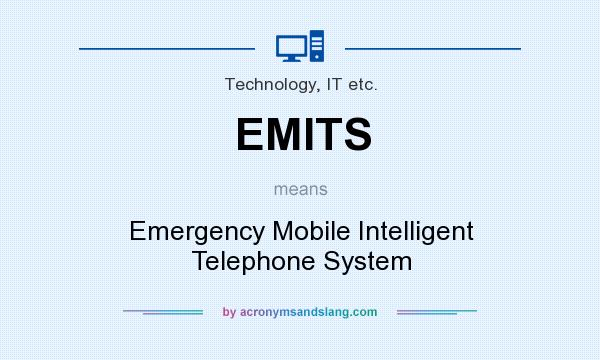 What does EMITS mean? It stands for Emergency Mobile Intelligent Telephone System