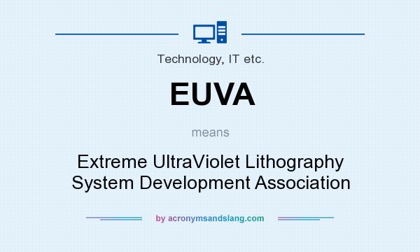 What does EUVA mean? It stands for Extreme UltraViolet Lithography System Development Association