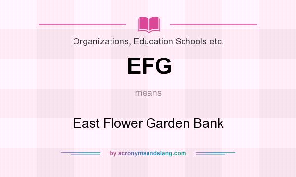 What does EFG mean? It stands for East Flower Garden Bank