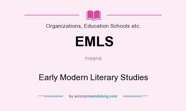What does EMLS mean? It stands for Early Modern Literary Studies