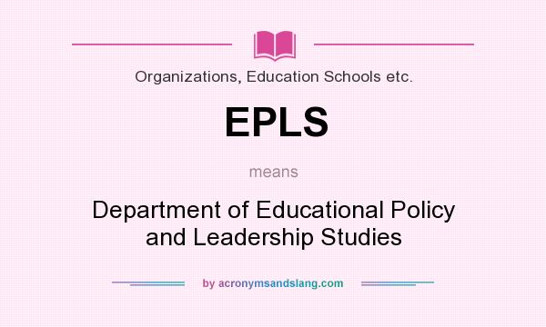 What does EPLS mean? It stands for Department of Educational Policy and Leadership Studies