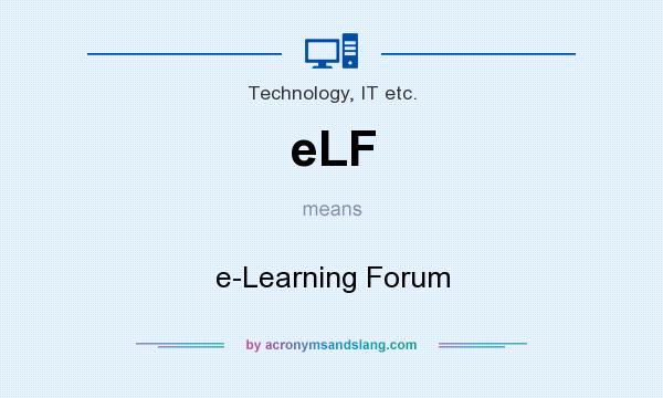 What does eLF mean? It stands for e-Learning Forum