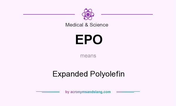 What does EPO mean? It stands for Expanded Polyolefin
