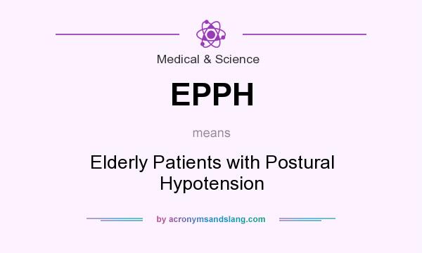What does EPPH mean? It stands for Elderly Patients with Postural Hypotension