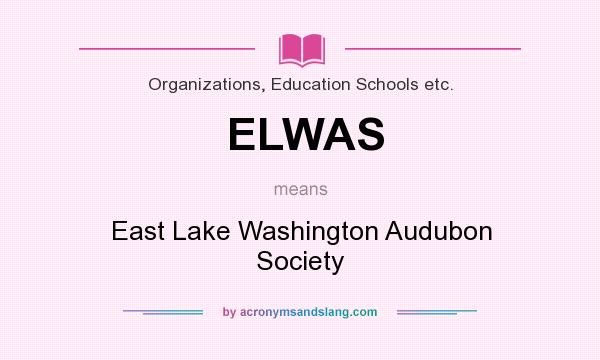What does ELWAS mean? It stands for East Lake Washington Audubon Society