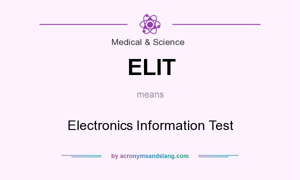 What does ELIT mean? It stands for Electronics Information Test