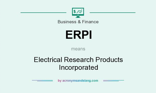 What does ERPI mean? It stands for Electrical Research Products Incorporated