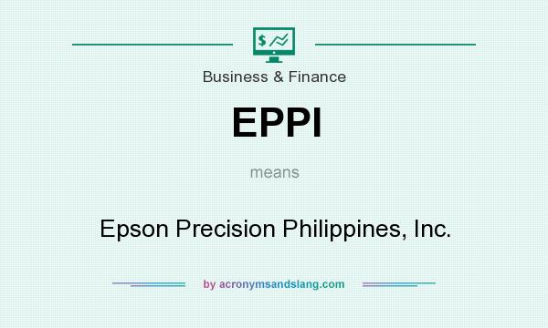 What does EPPI mean? It stands for Epson Precision Philippines, Inc.