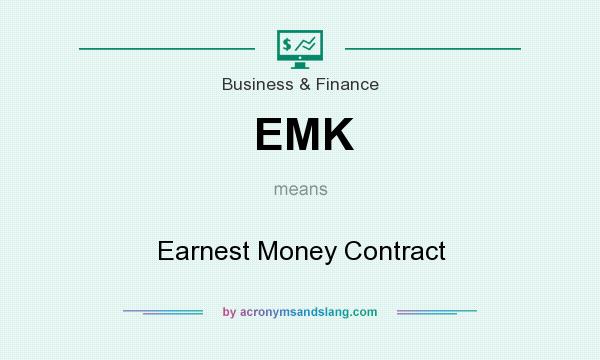 What does EMK mean? It stands for Earnest Money Contract