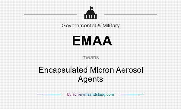 What does EMAA mean? It stands for Encapsulated Micron Aerosol Agents