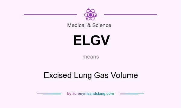 What does ELGV mean? It stands for Excised Lung Gas Volume