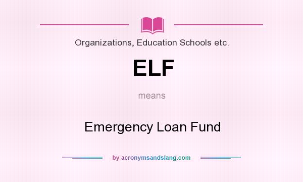 What does ELF mean? It stands for Emergency Loan Fund