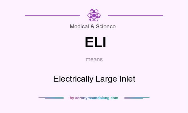 What does ELI mean? It stands for Electrically Large Inlet