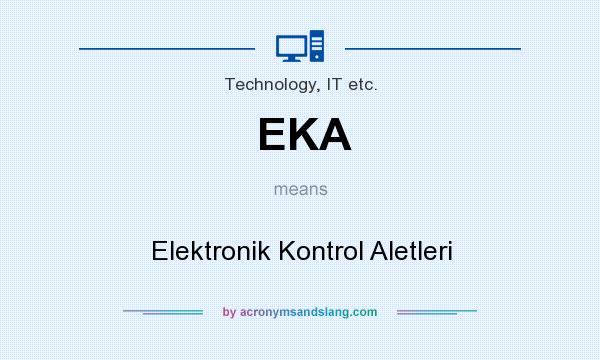 What does EKA mean? It stands for Elektronik Kontrol Aletleri