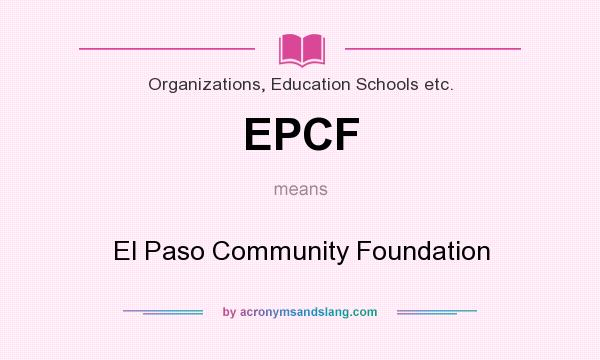 What does EPCF mean? It stands for El Paso Community Foundation