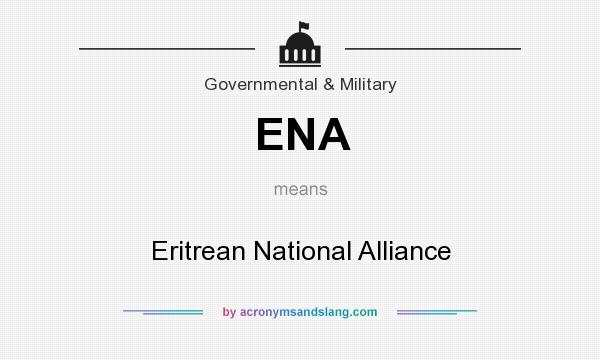 What does ENA mean? It stands for Eritrean National Alliance