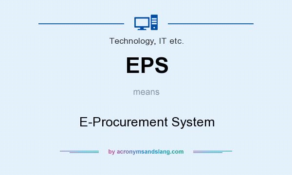 What does EPS mean? It stands for E-Procurement System