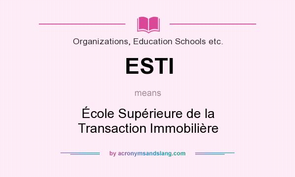 What does ESTI mean? It stands for École Supérieure de la Transaction Immobilière