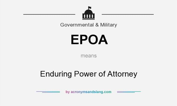 What does EPOA mean? It stands for Enduring Power of Attorney