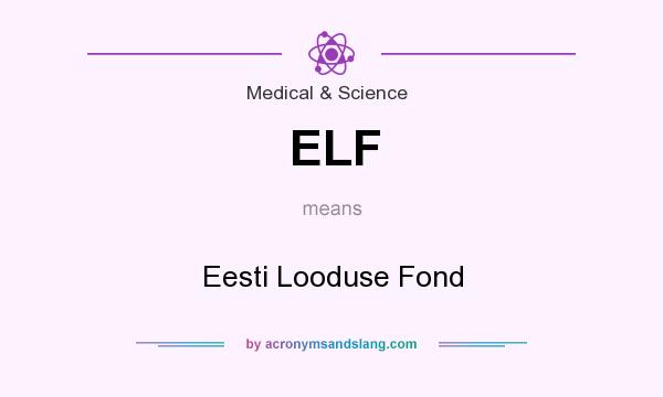 What does ELF mean? It stands for Eesti Looduse Fond