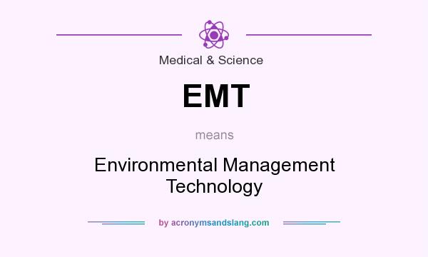 What does EMT mean? It stands for Environmental Management Technology