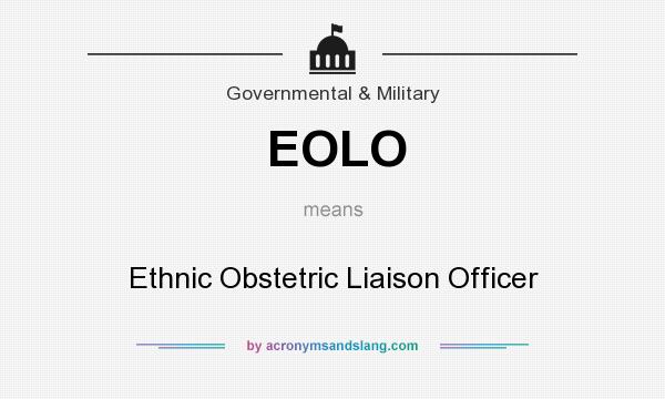 What does EOLO mean? It stands for Ethnic Obstetric Liaison Officer