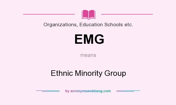 What does EMG mean? It stands for Ethnic Minority Group