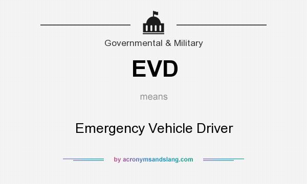 What does EVD mean? It stands for Emergency Vehicle Driver