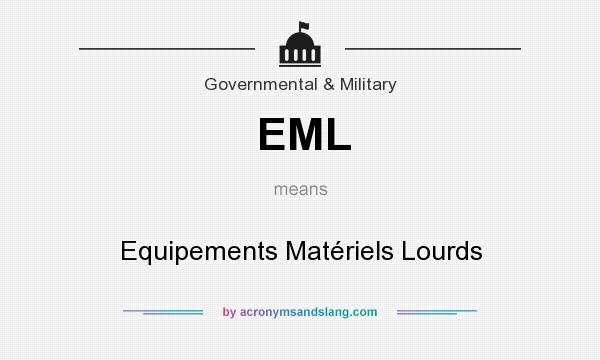 What does EML mean? It stands for Equipements Matériels Lourds